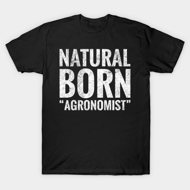 Natural Born Agronomist T-Shirt by TeeLogic